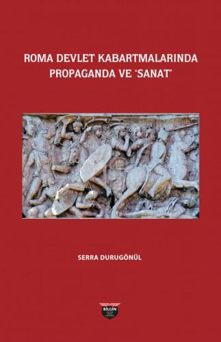 PROPAGANDA AND ‘ART’ IN ROMAN STATE RELIEFS
