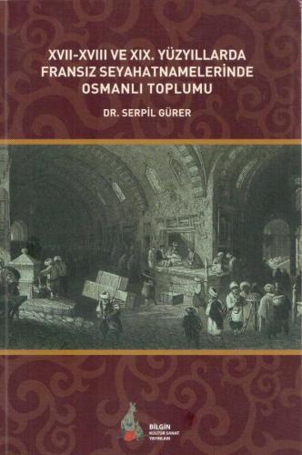 French Travelogues in the 17th, 18th and 19th Centuries Ottoman Society