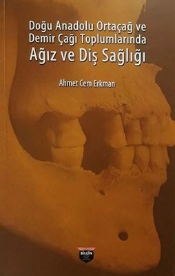 Oral and Dental Health in Eastern Anatolian Medieval and Iron Age Societies