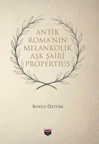 Propertius, the Melancholy Love Poet of Ancient Rome